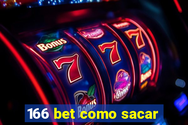 166 bet como sacar